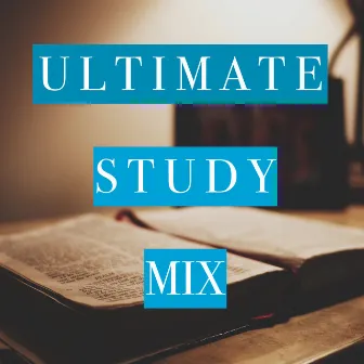 Ultimate Study Mix - Motivating Music for Distraction-Free Study and Concentration, and for Stimulating Your Mind for Exam Success by Study Music Collective