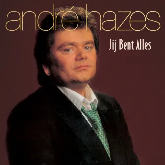 Jij Bent Alles by Andre Hazes