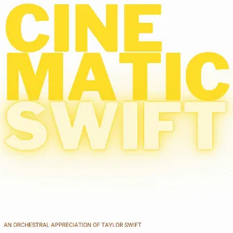 Cinematic Swift (An Orchestral Appreciation Of Taylor Swift) by Ric Mills