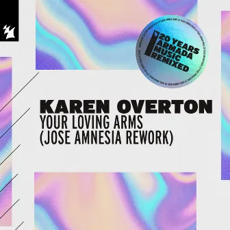 Your Loving Arms (Jose Amnesia Rework) by Karen Overton