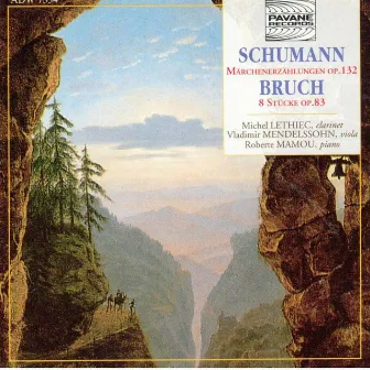 Schumann: Märchenerzählungen, Op. 132 - Bruch: 8 Stücke, Op. 83 by Michel Lethiec