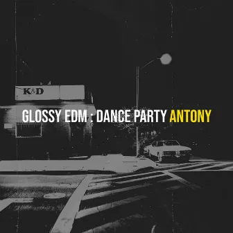 Glossy Edm : Dance Party by Antony