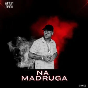 Na Madruga by WESLEY EMICII