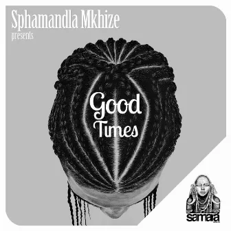 Good Times by Sphamandla Mkhize