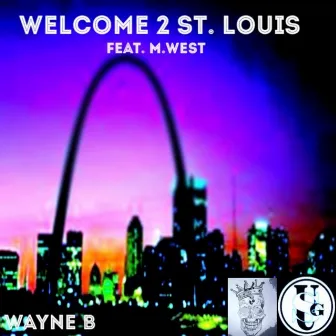 Welcome 2 St. Louis by Wayne B