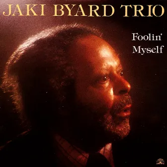 Foolin' Myself by Jaki Byard Trio