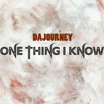 One Thing I Know by DaJourney