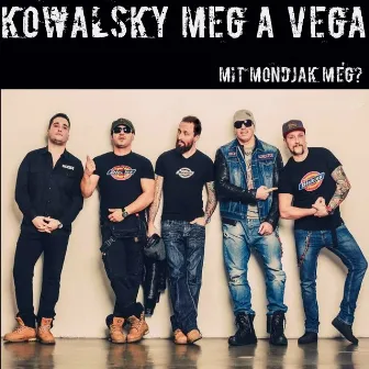 Mit Mondjak Még? by Kowalsky Meg A Vega