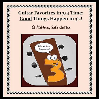 Guitar Favorites in 3/4 Time: Good Things Happen in 3's! by El McMeen