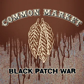 Black Patch War by Common Market