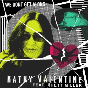 We Don't Get Along by Kathy Valentine