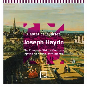 Haydn: The Complete String Quartets Played on Period Instruments by Festetics Quartet