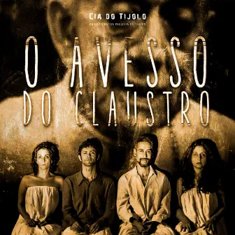 O Avesso do Claustro by Cia do Tijolo