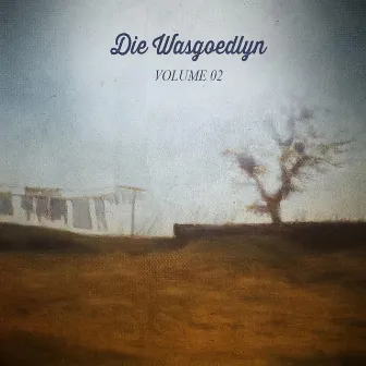 Die Wasgoedlyn Volume 2 by Die Wasgoedlyn