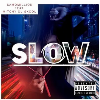 Slow by Samomillion