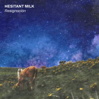 Resignación by Hesitant Milk