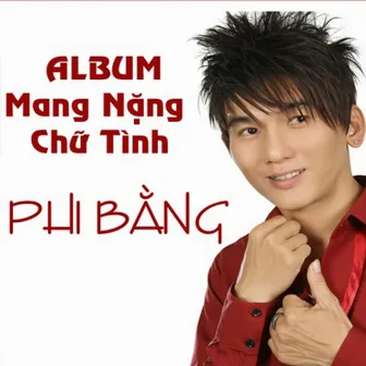 Mang Nặng Chữ Tình by Phi Bang