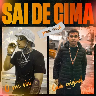 Sai de Cima by Cadu Original