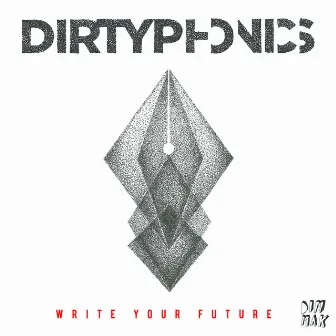 Write Your Future by Dirtyphonics