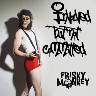 Involved but Not Committed by Frisky Monkey