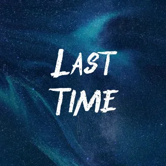 Last Time by GAVIN