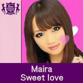 Sweet love(HIGHSCHOOLSINGER.JP) by Maira