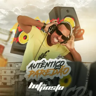 Autêntico pra Paredão by Hit do Posto