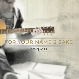 For Your Name's Sake by Craig Ross