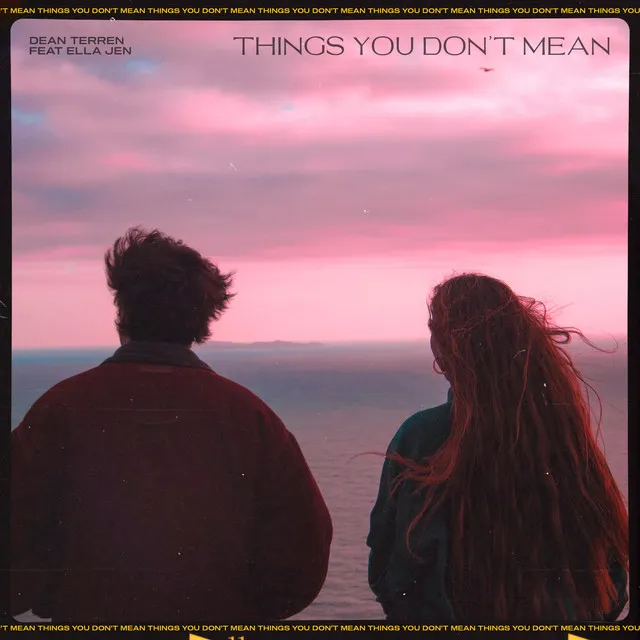 Things You Don't Mean