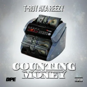 Counting Money by T-Roy Aka Reezy