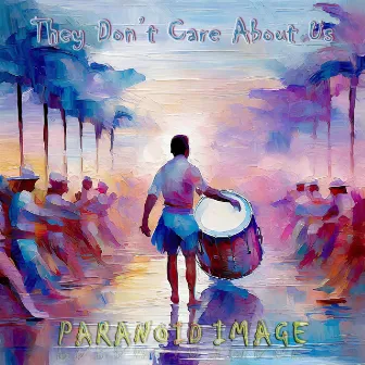 They Don't Care About Us by Paranoid Image