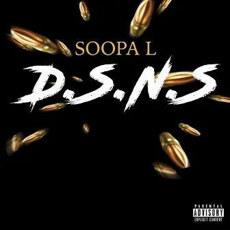 D.S.N.S by Soopa L