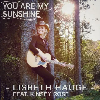 You Are My Sunshine by Lisbeth Hauge