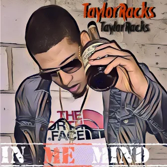 In Me Mind by TaylorRacks