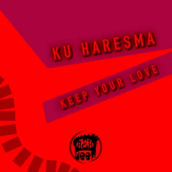 Keep Your Love by Ku Haresma