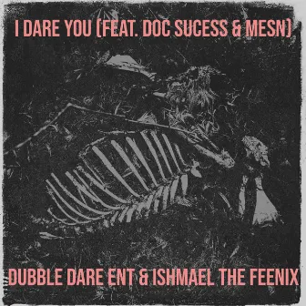 I Dare You by Ishmael The Feenix