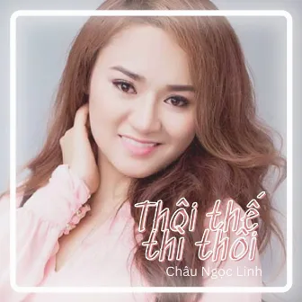 Thôi thế thì thôi by Chau Ngoc Linh