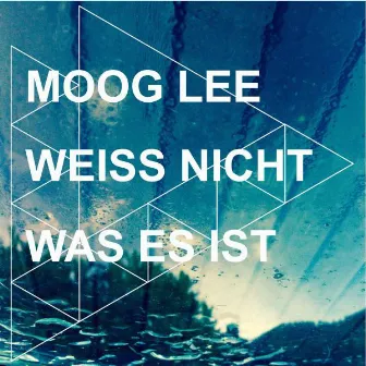 Weiss nicht was es ist by Moog Lee