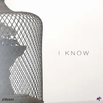 I Know by K'ream