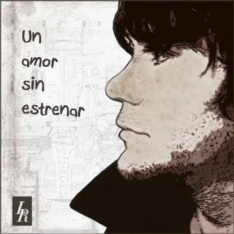 Un amor sin estrenar by Luis Ramiro