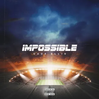 IMPOSSIBLE by Cade Ellis