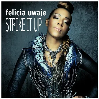 Strike It Up by Felicia Uwaje