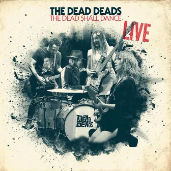 The Dead Shall Dance: Live by The Dead Deads