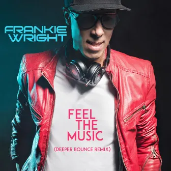 Feel the Music (Deeper Bounce Remix) by Frankie Wright