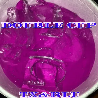 Double Cup by Mc Neguin TX