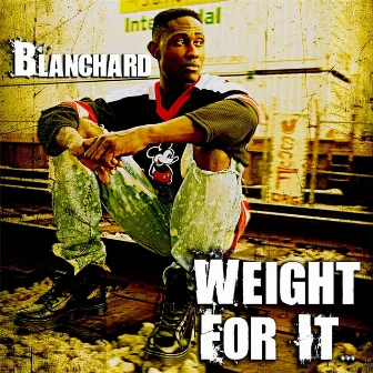 Weight for It by Blanchard