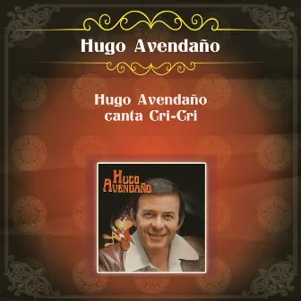 Hugo Avendaño Canta Cri-Cri by 