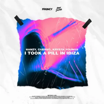 I Took A Pill In Ibiza by Hanzy