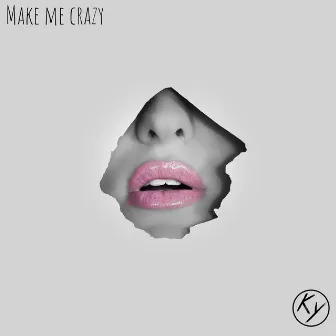 Make Me Crazy by Keysa