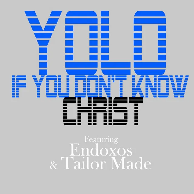 Yolo If You Don't Know Christ (feat. Tailor Made)